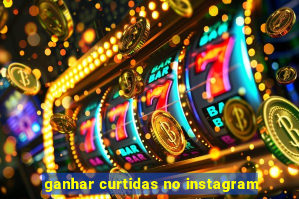 ganhar curtidas no instagram